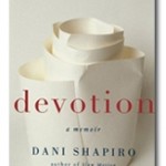 Nothing Trickier, Nothing More Eloquent: Dani Shapiro Questions Personal Faith in Devotion